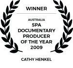 Winner - Cathy Henkel - SPA Documentary Producer of the year 2009